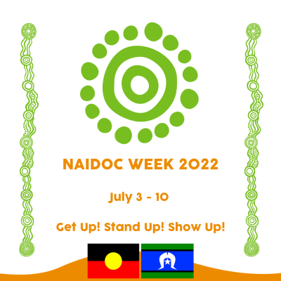 NAIDOC WEEK 2022 July 3 10 Get up Stand up Show up v2